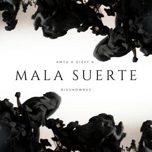 Mala Suerte (feat. Gizzyg)