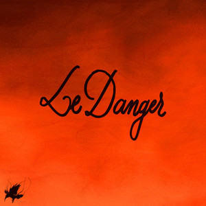 LE DANGER (Explicit)