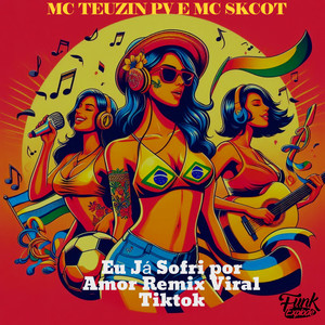 Eu Já Sofri por Amor (Remix Viral Tiktok|Explicit)