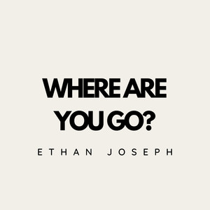 WHERE ARE YOU GO