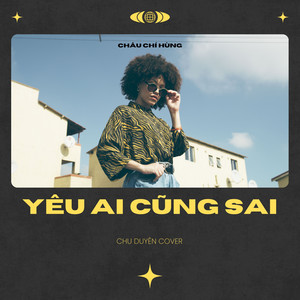 Yêu Ai Cũng Sai (Chu Duyên Cover)