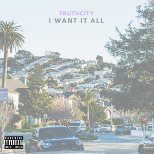 I Want It All (Explicit)