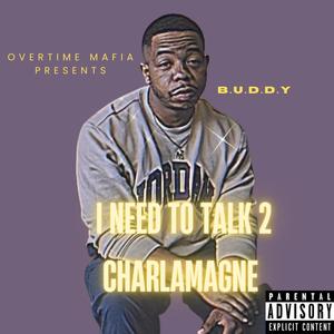 I NEED TO TALK 2 CHARLAMAGNE (Explicit)