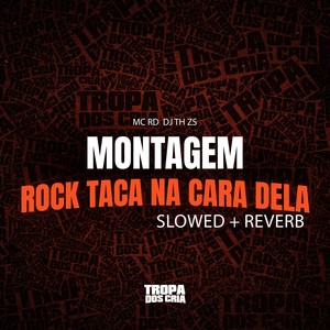 Montagem Rock Taca Na Cara Dela (Slowed Reverb) [Explicit]