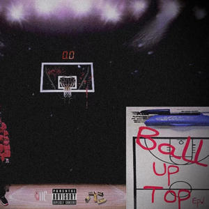 Ball Up Top (Explicit)