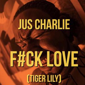 F#ck Love (Tiger Lily) [Explicit]