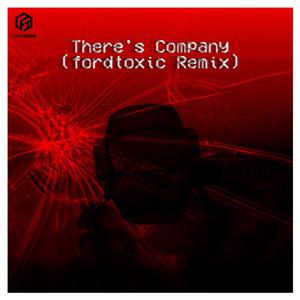 There's Company (feat. Logan Pettipas) (fordtoxic Remix)