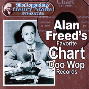 The Legendary Henry Stone Presents: Alan Freed's Favorite Chart Doo Wop Records