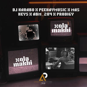 DJ Karabo - Xola Makhi (feat. Peekaymusic, ABM_284, Prodigy & Mas Keys)