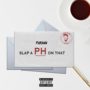 Slap a Ph on That (Explicit)