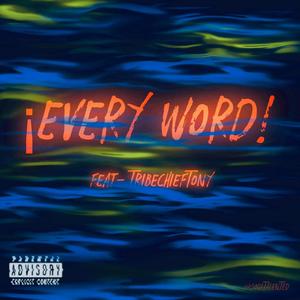 Every Word (feat. TribeChiefTony) [Explicit]