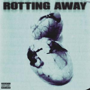 ROTTING AWAY (feat. sodistilled) [Explicit]