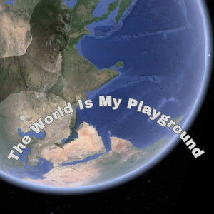 The World Is My Playground
