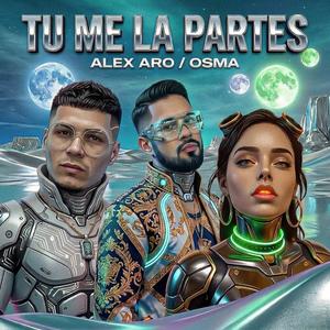 Tu me la Partes (feat. Osma) (Explicit)
