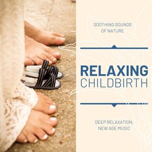 Relaxing Childbirth: Soothing Sounds of Nature, Deep Relaxation, New Age Music