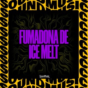 FUMADONA DE ICE MELT (Explicit)