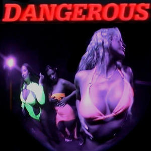 DANGEROUS (Explicit)