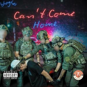 CAN'T COME HOME (feat. Gee Q. Vee) (Explicit)