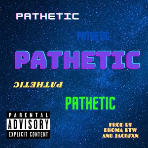 Pathetic (feat. Rhoma BTW) (Explicit)