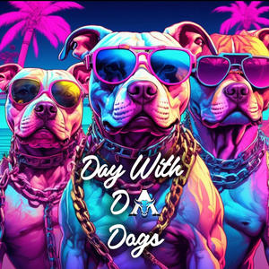 Day With Da Dogs (Explicit)