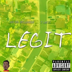 Legit (feat. J Locc) [Explicit]