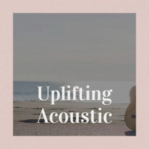 Uplifting Acoustic