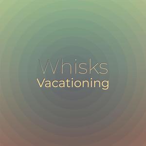 Whisks Vacationing