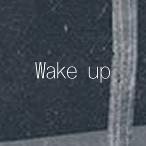 Wake up