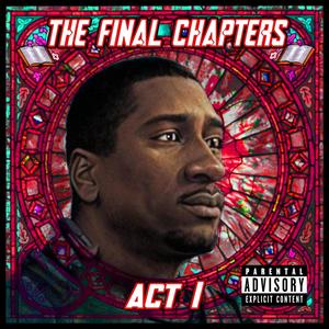 THE FINAL CHAPTERS ACT I (Explicit)