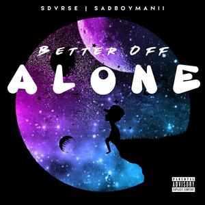 BETTER OFF ALONE(feat. SADBOYMANII) (Explicit)