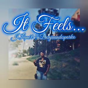 It Feels... (feat. Donjuandesparko)