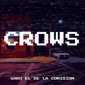 Gabo El De La Comision - Crows