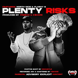 Plenty Risks (feat. Flashy B & North Nice) [Explicit]