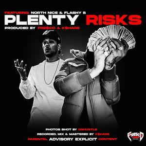 Plenty Risks(feat. Flashy B & North Nice) (Explicit)