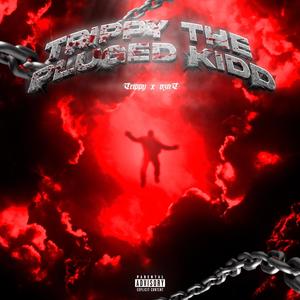 Trippy The Plugged Kidd (Explicit)