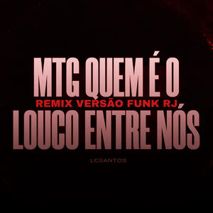 MTG Quem é o louco entre nós vs Funk RJ (Explicit)