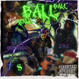 Ball (feat. $lim $Avage) (Explicit)