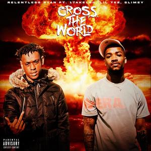 Cross The World (Explicit)