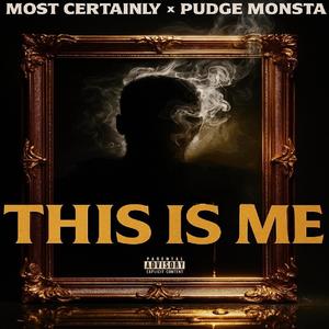 This Is Me (feat. Most Certainly) (Explicit)