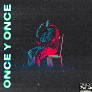 ONCE Y ONCE (Explicit)