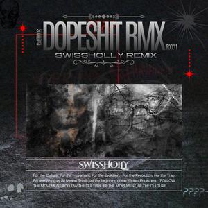 Dopeshit (feat. soju) (SWISSHOLLY Remix|Explicit)