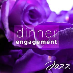 Dinner Engagement – Best Romantic Jazz for Special Moments like Dinner Engagement, Instrumental Tones for Lovers, Evening Time With Candle, Background Music for Intimate Moments