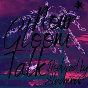 GLOOM TALK (Explicit)