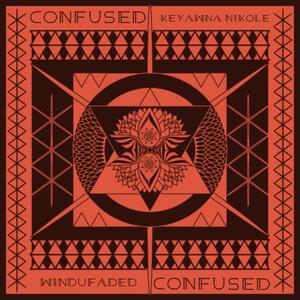 Confused (feat. Keyawna Nikole) [Explicit]