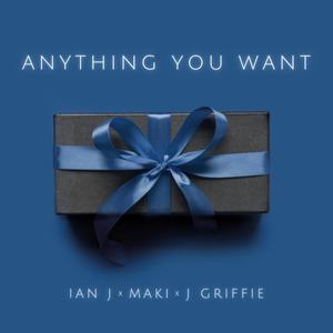 Anything You Want (feat. Ian J & J. Griffie) [Explicit]