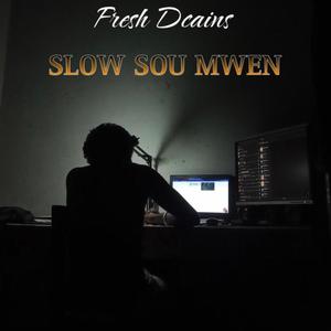 Slow sou mwen (feat. Fresh Dcains) [Explicit]