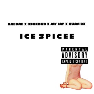 ICE SPICEE (Explicit)