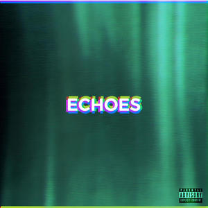 ECHOES (Explicit)