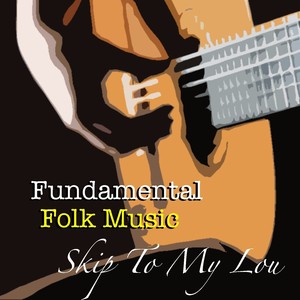 Skip To My Lou Fundamental Folk Music