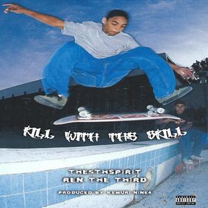 Kill With The Skill (feat. Ren The Third & KEMURI NINE4) (Explicit)